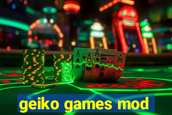 geiko games mod